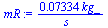 `+`(`/`(`*`(0.7334e-1, `*`(kg_)), `*`(s_)))