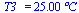 T3_ = `+`(`*`(25.00, `*`(�C)))