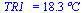TR1_ = `+`(`*`(18.3, `*`(�C)))