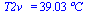 T2v_ = `+`(`*`(39.0264615, `*`(`�C`)))