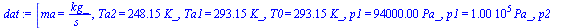 [ma = `/`(`*`(kg_), `*`(s_)), Ta2 = `+`(`*`(248.15, `*`(K_))), Ta1 = `+`(`*`(293.15, `*`(K_))), T0 = `+`(`*`(293.15, `*`(K_))), p1 = `+`(`*`(0.94e5, `*`(Pa_))), p1 = `+`(`*`(0.1e6, `*`(Pa_))), p2 = `+...