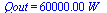 Qout = `+`(`*`(0.60e5, `*`(W_)))