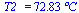 T2_ = `+`(`*`(72.82883699473714364, `*`(�C)))