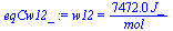 w12 = `+`(`/`(`*`(7471.9554366983643357, `*`(J_)), `*`(mol_)))