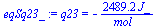 q23 = `+`(`-`(`/`(`*`(2489.2000000000000000, `*`(J_)), `*`(mol_))))
