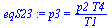 p3 = `/`(`*`(p2, `*`(T4)), `*`(T1))