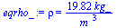 rho = `+`(`/`(`*`(19.821737879191959307, `*`(kg_)), `*`(`^`(m_, 3))))
