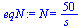 N = `+`(`/`(`*`(50), `*`(s_)))