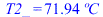 T2_ = `+`(`*`(71.9445887, `*`(?C)))