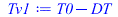Typesetting:-mprintslash([Tv1 := `+`(T0, `-`(DT))], [`+`(T0, `-`(DT))])