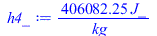 Typesetting:-mprintslash([h4_ := `+`(`/`(`*`(406082.25, `*`(J_)), `*`(kg_)))], [`+`(`/`(`*`(406082.25, `*`(J_)), `*`(kg_)))])