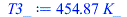 Typesetting:-mprintslash([T3_ := `+`(`*`(454.8688459, `*`(K_)))], [`+`(`*`(454.8688459, `*`(K_)))])