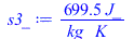 Typesetting:-mprintslash([s3_ := `+`(`/`(`*`(699.5013996, `*`(J_)), `*`(kg_, `*`(K_))))], [`+`(`/`(`*`(699.5013996, `*`(J_)), `*`(kg_, `*`(K_))))])