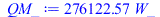 Typesetting:-mprintslash([QM_ := `+`(`*`(276122.5720, `*`(W_)))], [`+`(`*`(276122.5720, `*`(W_)))])