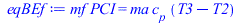 `*`(mf, `*`(PCI)) = `*`(ma, `*`(c[p], `*`(`+`(T3, `-`(T2)))))